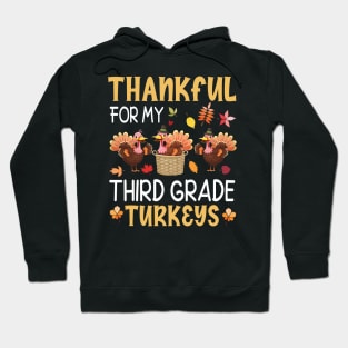 Thankful Thanksgiving For My Third Grade Turkeys Students Hoodie